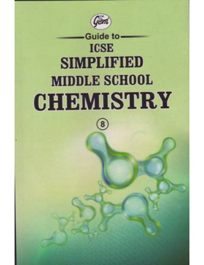THE GEM GUIDE TO  SIMPLIFIED ICSE CHEMISTRY 8TH 